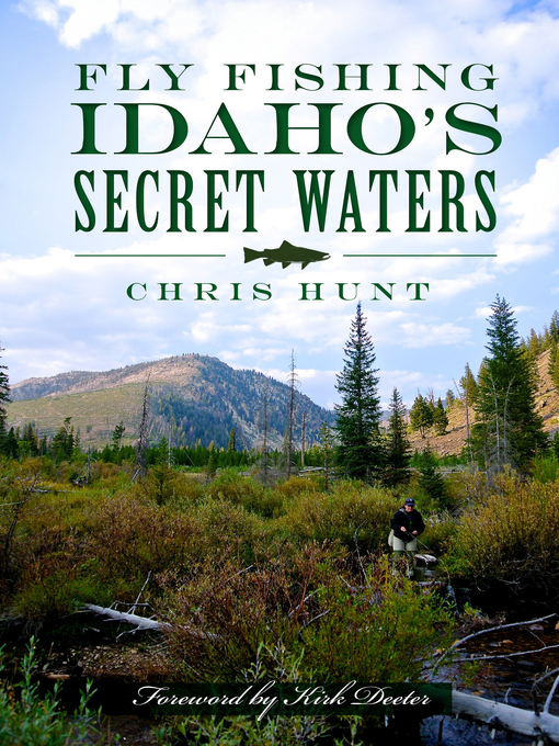 Title details for Fly Fishing Idaho's Secret Waters by Chris Hunt - Wait list